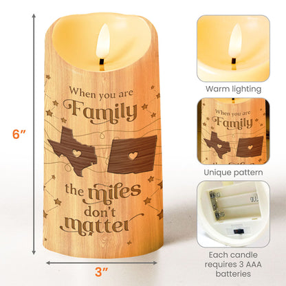 When You Are Family The Miles Don't Matter - Personalized Custom LED Candle - FAM774_LECA