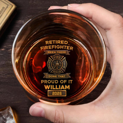 Retired Firefighter Been There Done That Proud of It - Personalized Engraved Whiskey Glass - FIF046_EWG