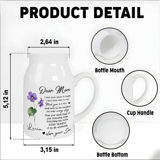 Dear Mom, I Don't Know Where To Begin, Flowers - Personalized Ceramic Flower Vase