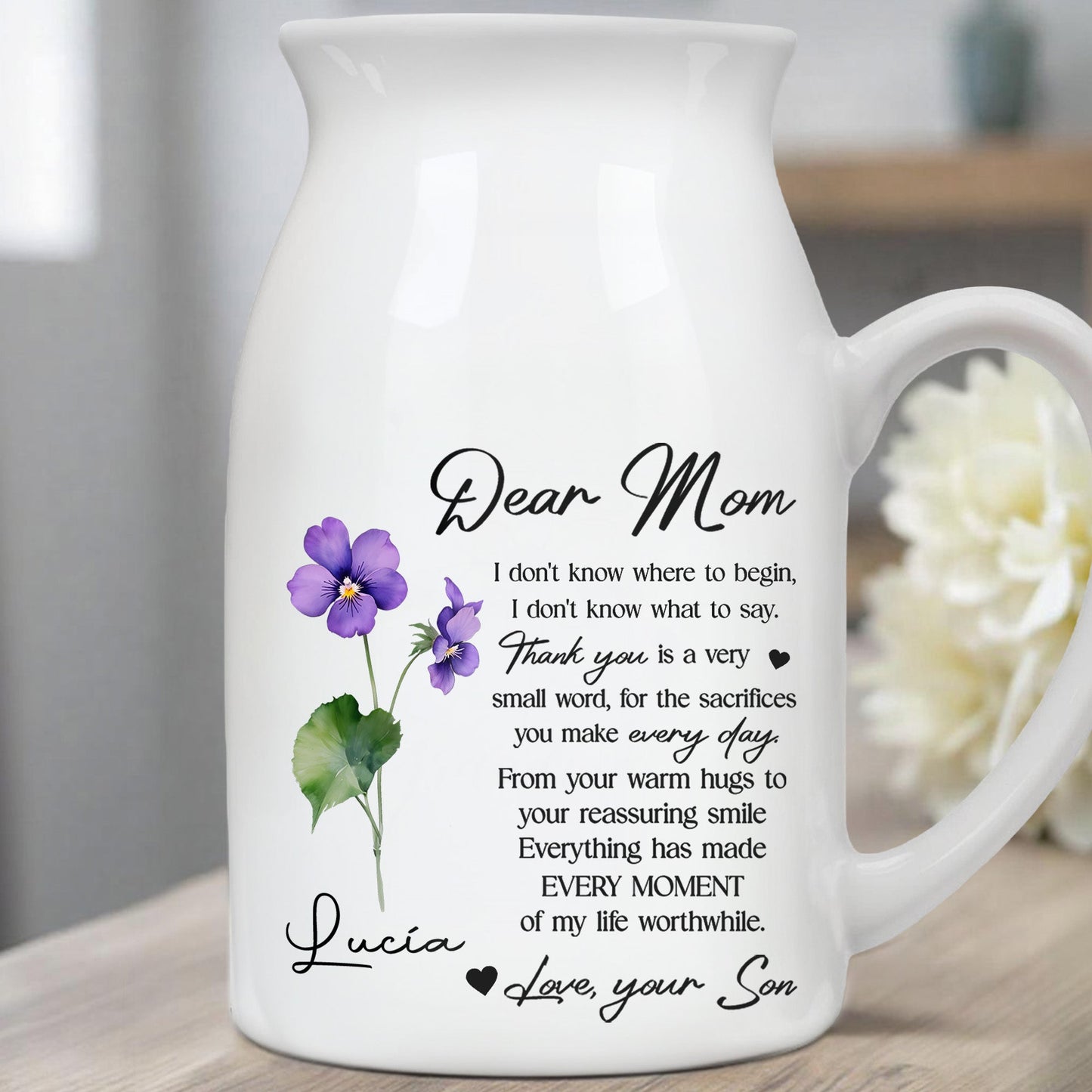 Dear Mom, I Don't Know Where To Begin, Flowers - Personalized Ceramic Flower Vase