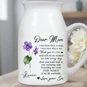Dear Mom, I Don't Know Where To Begin, Flowers - Personalized Ceramic Flower Vase