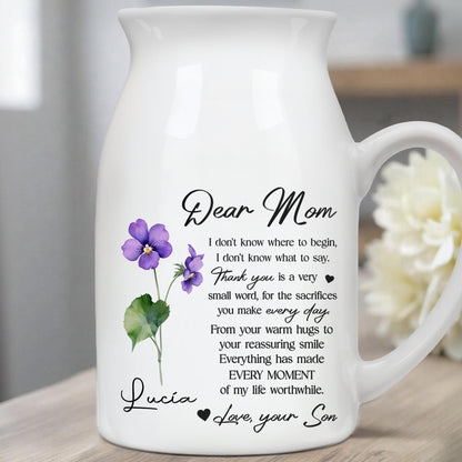 Dear Mom, I Don't Know Where To Begin, Flowers - Personalized Ceramic Flower Vase