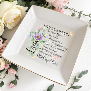 I STILL BELIEVE IN Amazing Grace - Personalized Custom Jewelry Dish - FTH014_SCRD