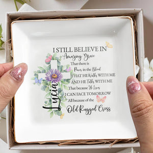 I STILL BELIEVE IN Amazing Grace - Personalized Custom Jewelry Dish - FTH014_SCRD
