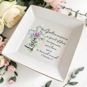 For God Has Not Given Us A Spirit Of Fear But Of Power And Love - Personalized Custom Jewelry Dish - FTH015_SCRD