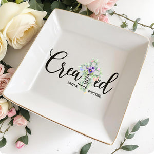 Created With A Purpose Inspirational Quote With Flowers - Personalized Custom Jewelry Dish - FTH021_SCRD