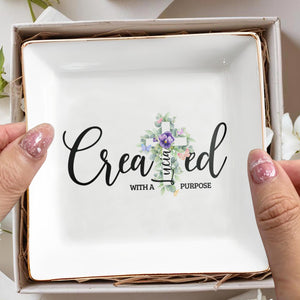 Created With A Purpose Inspirational Quote With Flowers - Personalized Custom Jewelry Dish - FTH021_SCRD