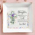 To My Daughter, I Will Love, Protect & Encourage You - Personalized Custom Jewelry Dish - FTH026_SCRD