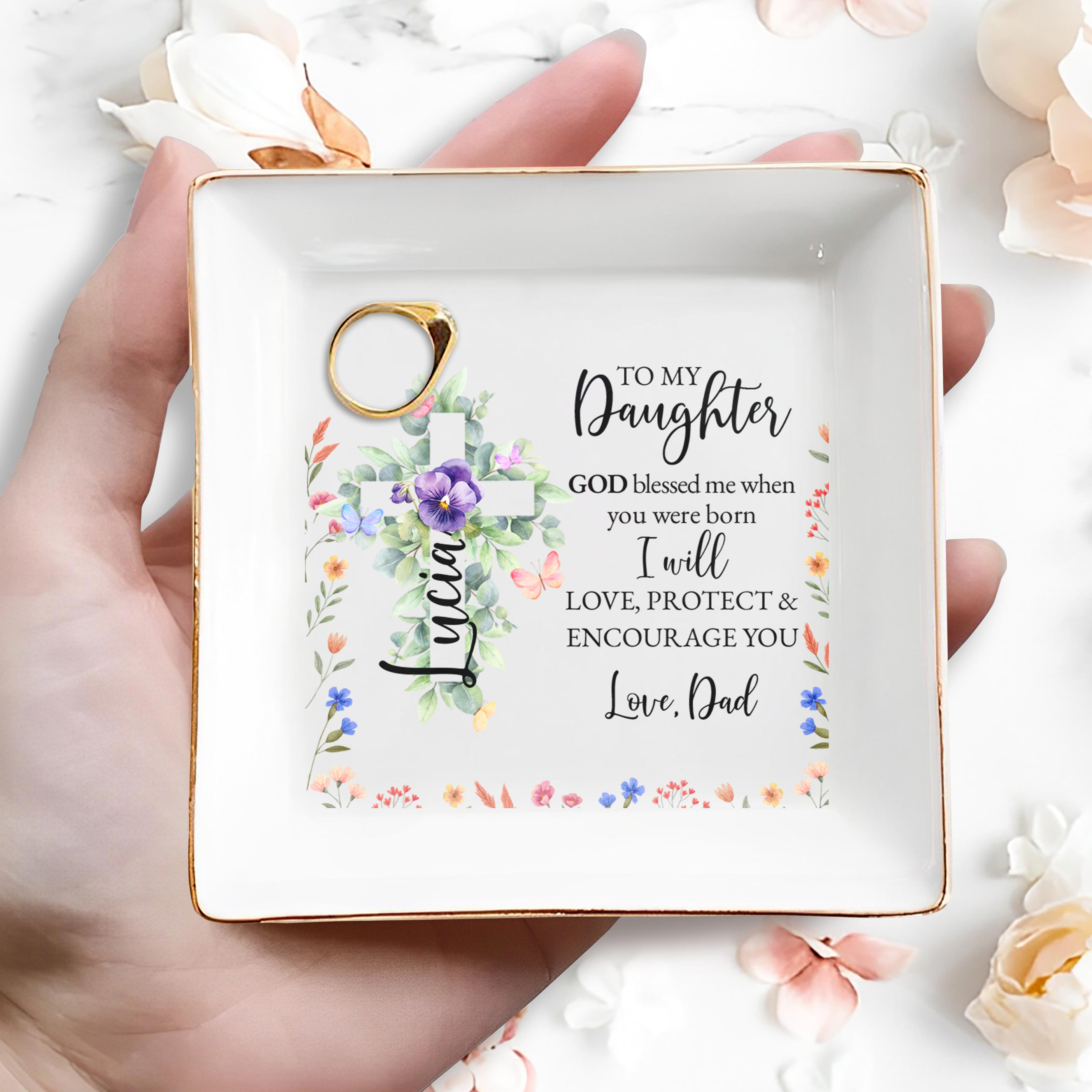 To My Daughter, I Will Love, Protect & Encourage You - Personalized Custom Jewelry Dish - FTH026_SCRD