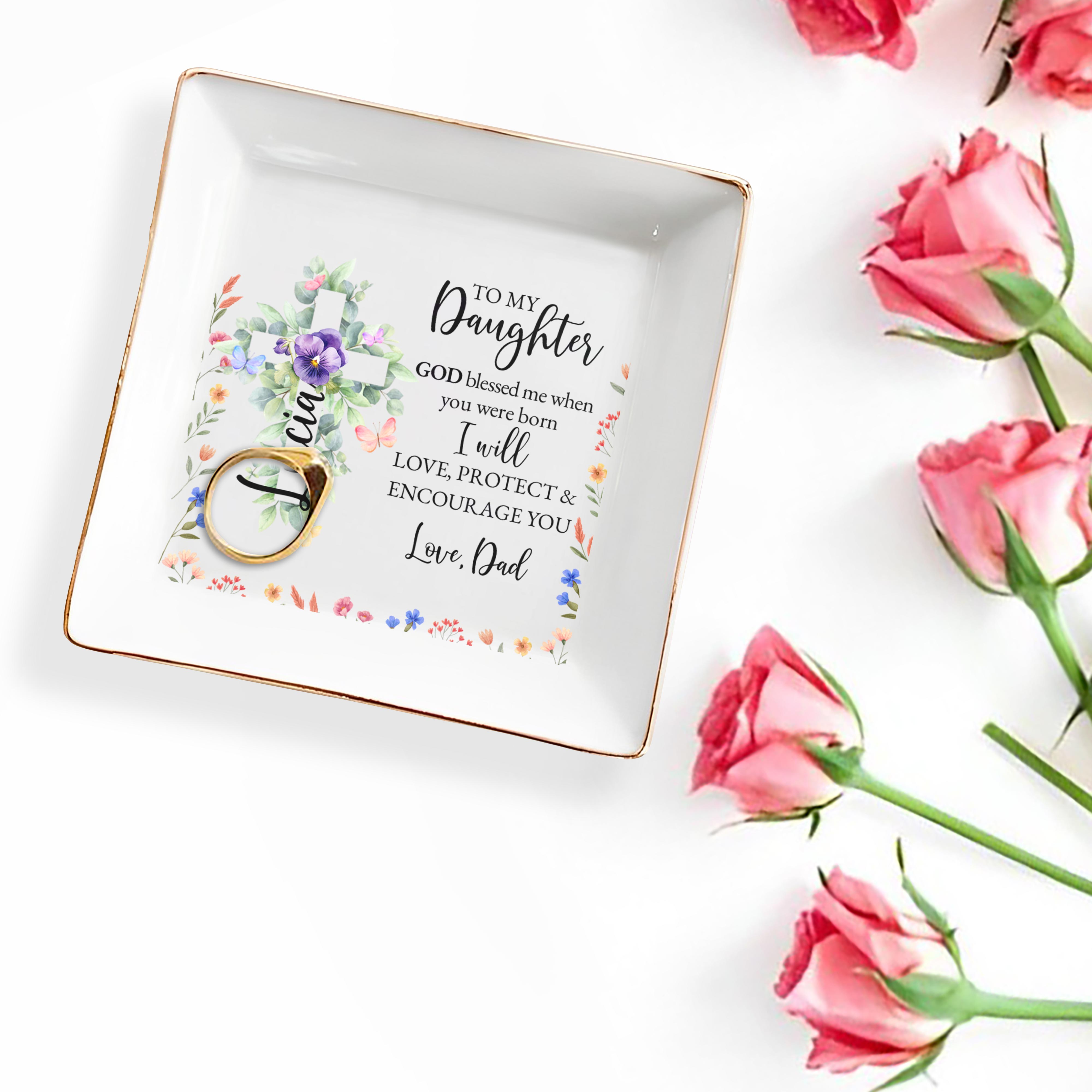 To My Daughter, I Will Love, Protect & Encourage You - Personalized Custom Jewelry Dish - FTH026_SCRD