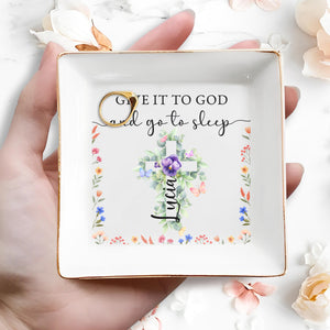 Give It To God And Go To Sleep With Floral Design - Personalized Custom Jewelry Dish - FTH027_SCRD