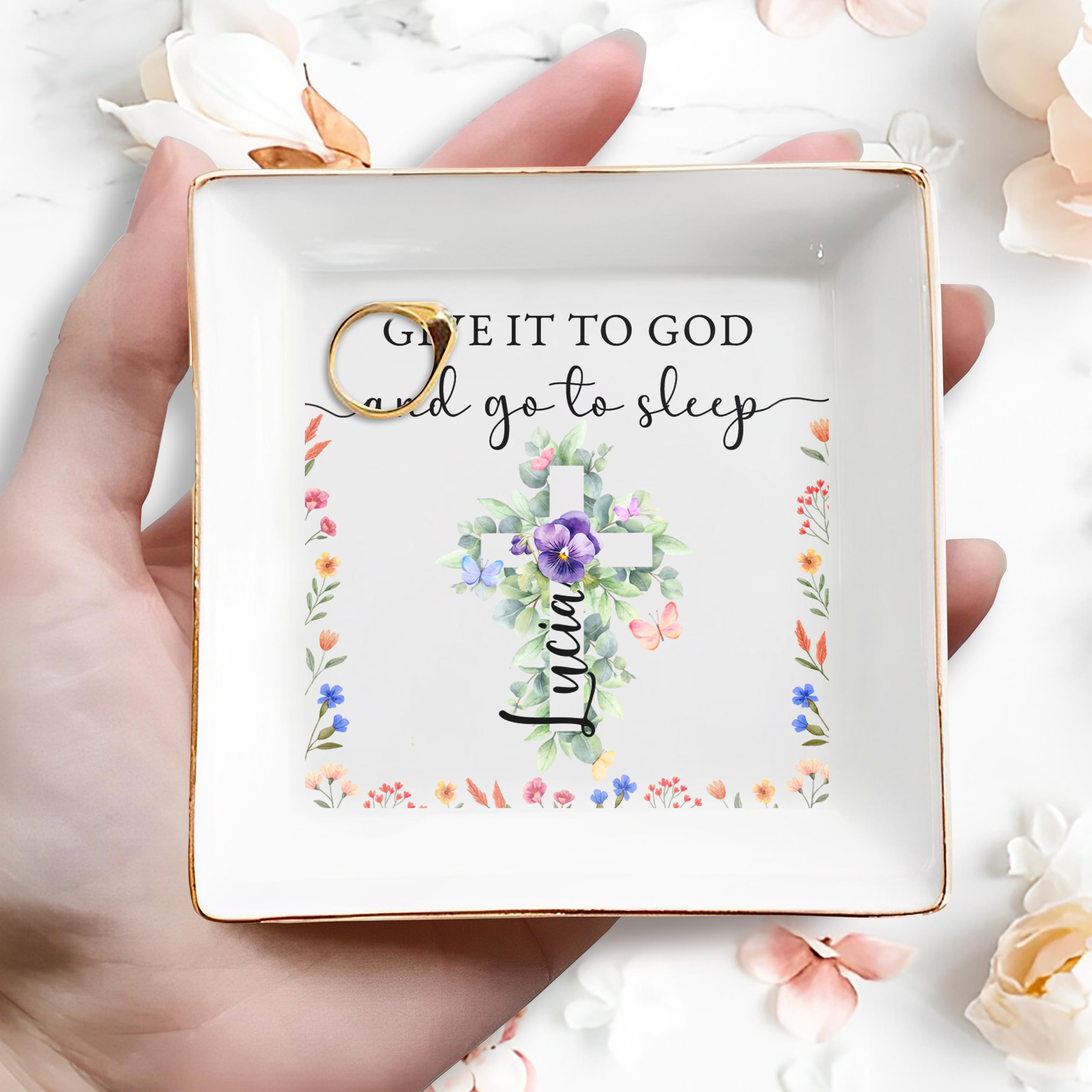 Give It To God And Go To Sleep With Floral Design - Personalized Custom Jewelry Dish - FTH027_SCRD
