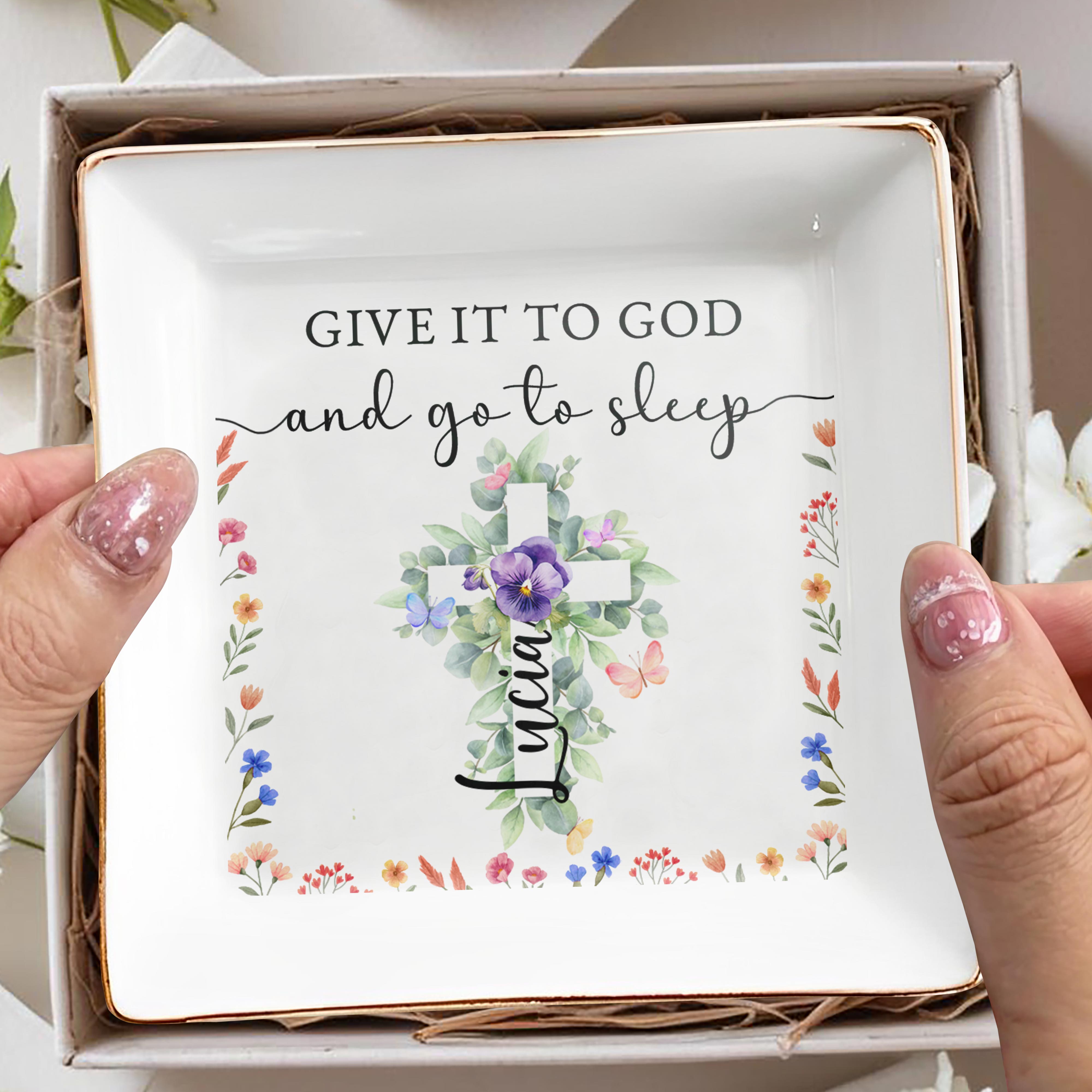Give It To God And Go To Sleep With Floral Design - Personalized Custom Jewelry Dish - FTH027_SCRD