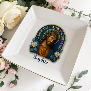Jesus Is The Reason For The Season, Jesus Image and Roses - Personalized Custom Jewelry Dish, Square Ceramic Dish - FTH051_SCRD