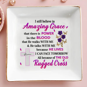 I Still Believe In Amazing Grace, Cross And Flowers - Personalized Custom Jewelry Dish, Square Ceramic Dish - FTH091_SCRD