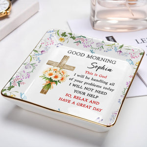 Good Morning, This Is God, Cross and Flowers Design - Personalized Custom Jewelry Dish, Ceramic Dish, Square Shape - FTH114_SCRF