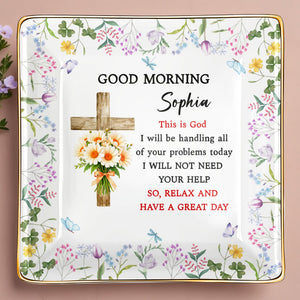 Good Morning, This Is God, Cross and Flowers Design - Personalized Custom Jewelry Dish, Ceramic Dish, Square Shape - FTH114_SCRF