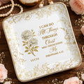 I Can Do All Things Through Christ, Floral Design - Personalized Custom Jewelry Dish, Ceramic Dish, Square Shape - FTH119_SCRF