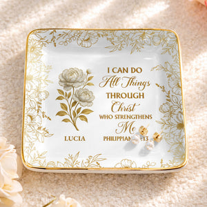 I Can Do All Things Through Christ, Floral Design - Personalized Custom Jewelry Dish, Ceramic Dish, Square Shape - FTH119_SCRF