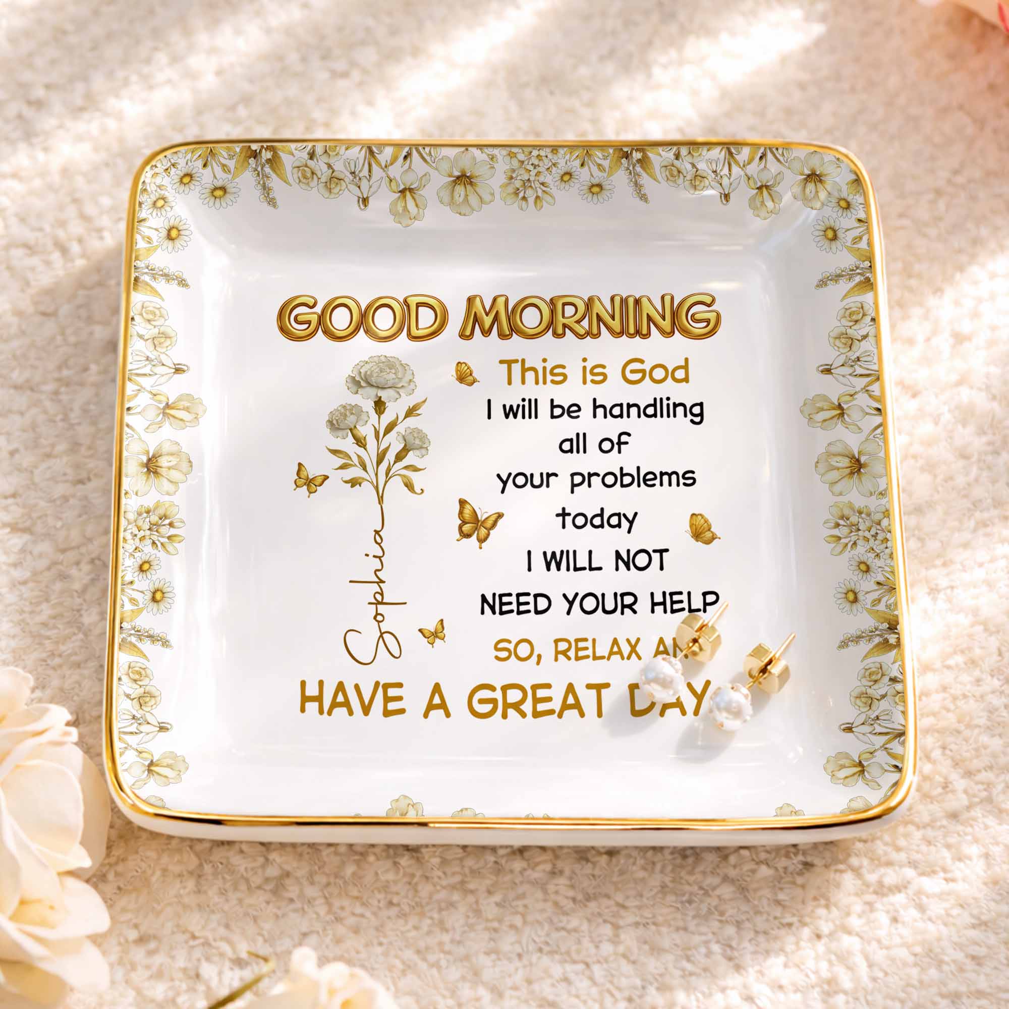 Good Morning This Is God Relax And Have A Great Day Flowers Butterflies - Personalized Custom Jewelry Dish, Ceramic Dish, Square Shape - FTH124_SCRF