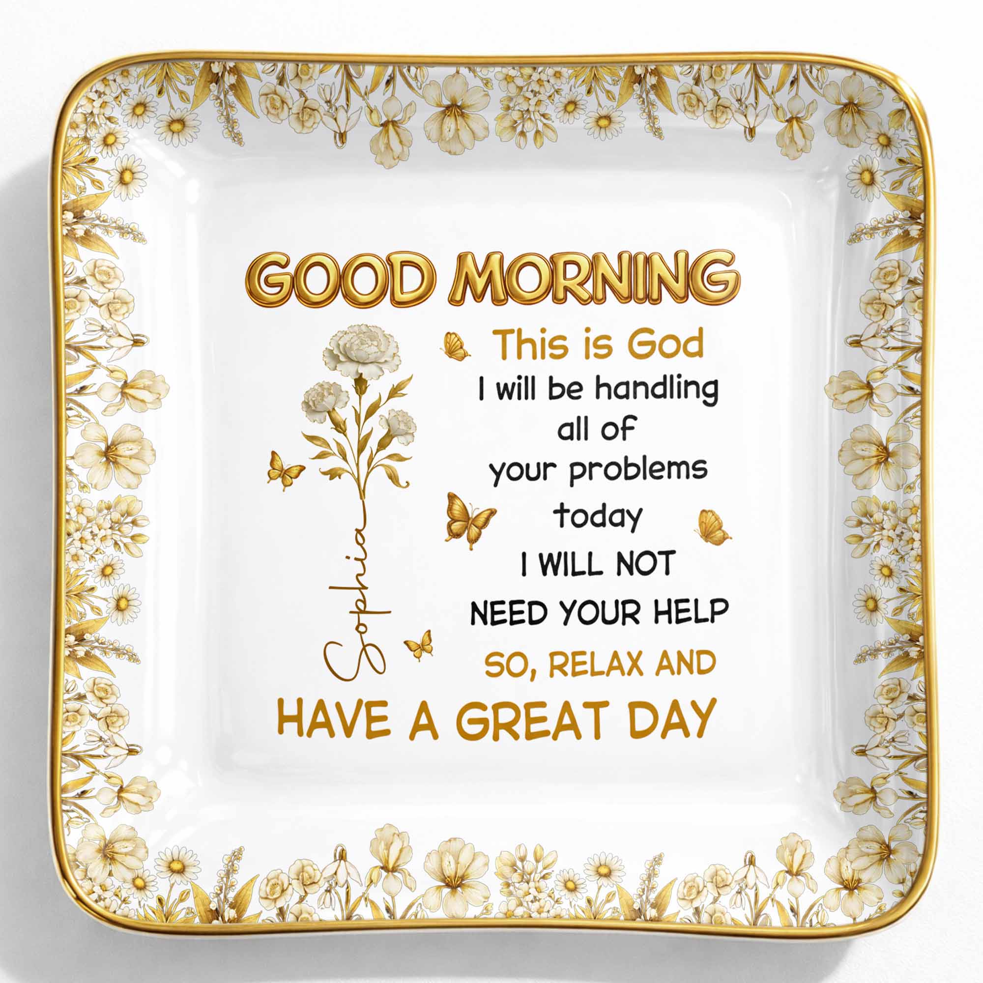 Good Morning This Is God Relax And Have A Great Day Flowers Butterflies - Personalized Custom Jewelry Dish, Ceramic Dish, Square Shape - FTH124_SCRF