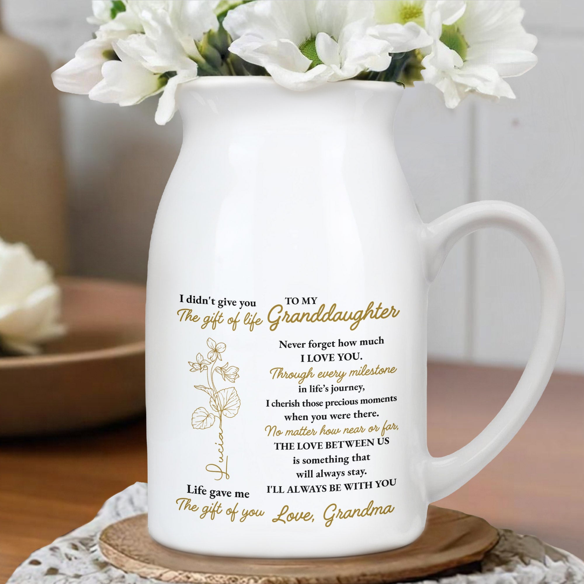 To My Granddaughter Life Gave Me The Gift Of You - Personalized Ceramic Flower Vase