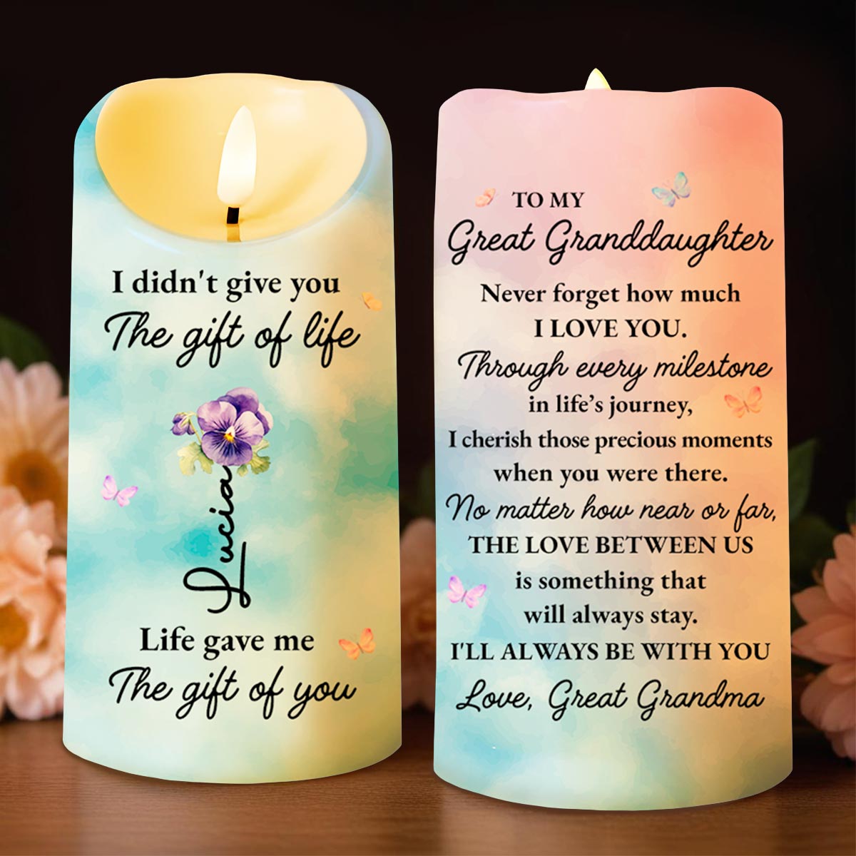 I didn't give you The gift of life, Life gave me The gift of you, Flowers and Butterflies - Personalized Custom LED Candle - GDT245_LECA