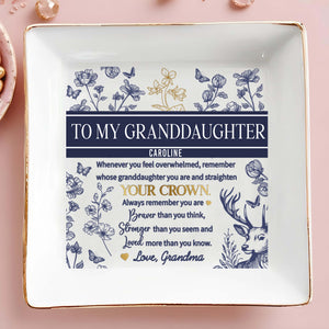 To My Granddaughter Caroline, Whenever You Feel Overwhelmed, Remember Whose Granddaughter You Are, Flowers and Deer - Personalized Custom Jewelry Dish, Square Ceramic Dish - GDT266_SCRD