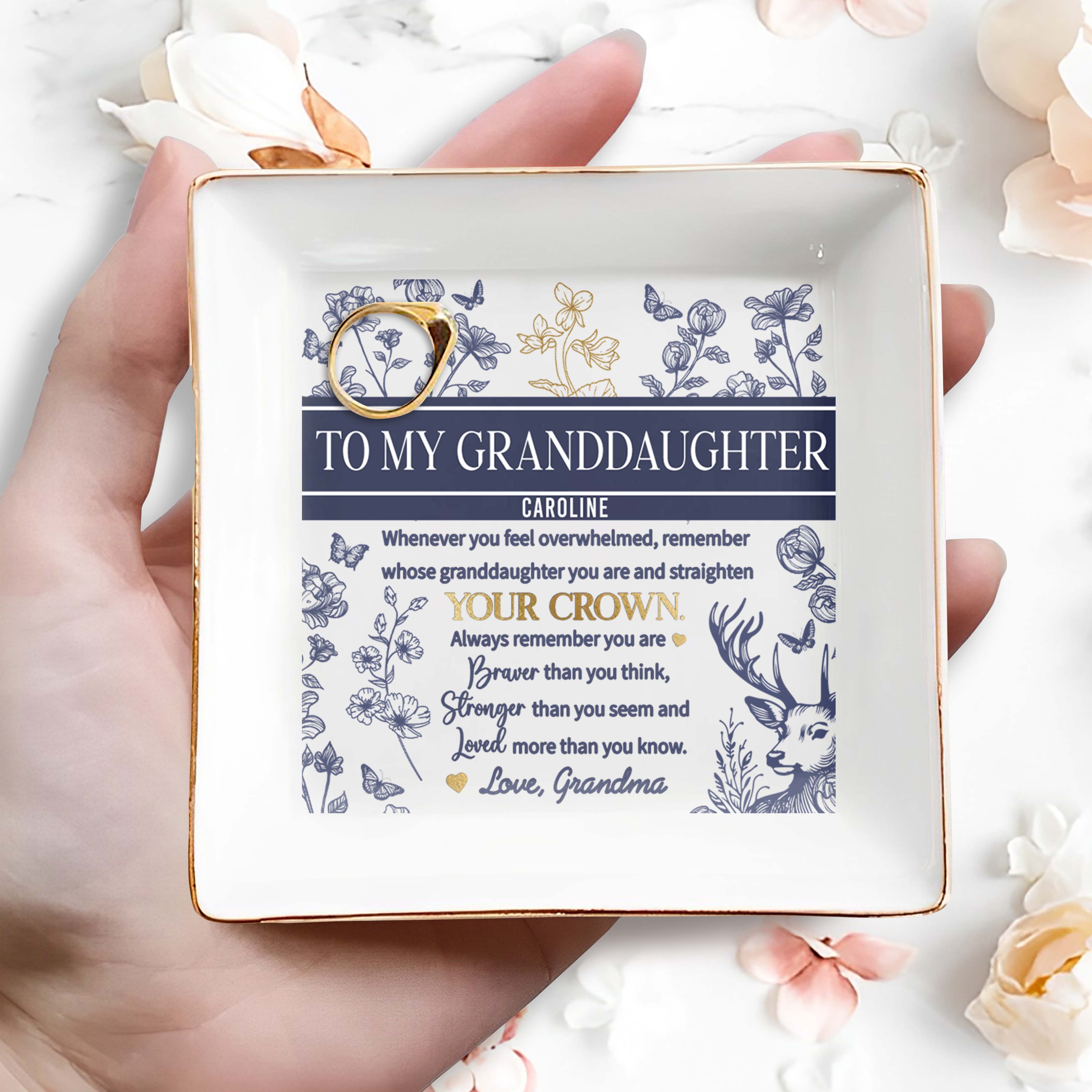 To My Granddaughter Caroline, Whenever You Feel Overwhelmed, Remember Whose Granddaughter You Are, Flowers and Deer - Personalized Custom Jewelry Dish, Square Ceramic Dish - GDT266_SCRD