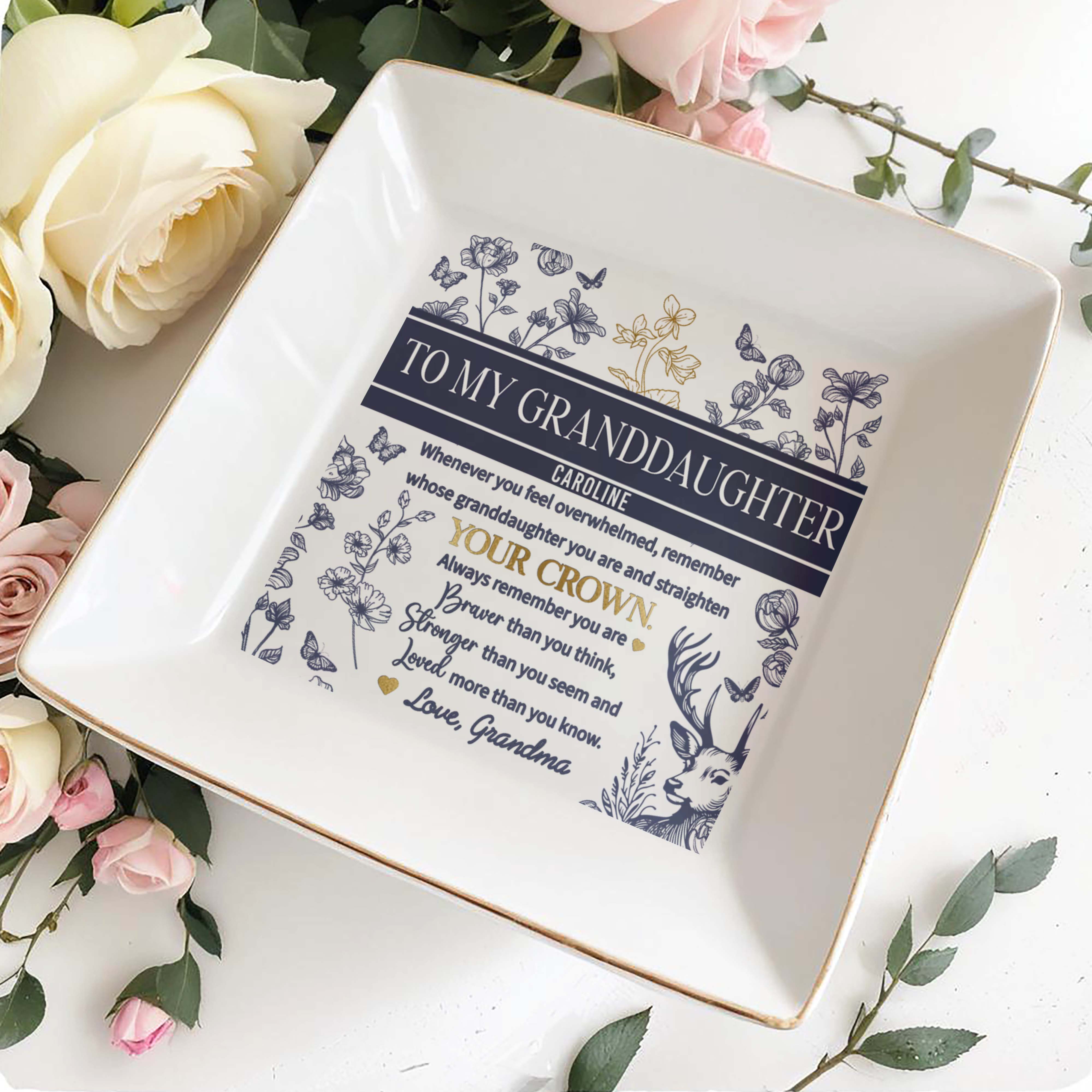 To My Granddaughter Caroline, Whenever You Feel Overwhelmed, Remember Whose Granddaughter You Are, Flowers and Deer - Personalized Custom Jewelry Dish, Square Ceramic Dish - GDT266_SCRD