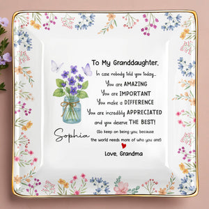 To My Granddaughter, You Are Amazing With Flowers And Butterfly - Personalized Custom Jewelry Dish, Ceramic Dish, Square Shape - GDT371_SCRF