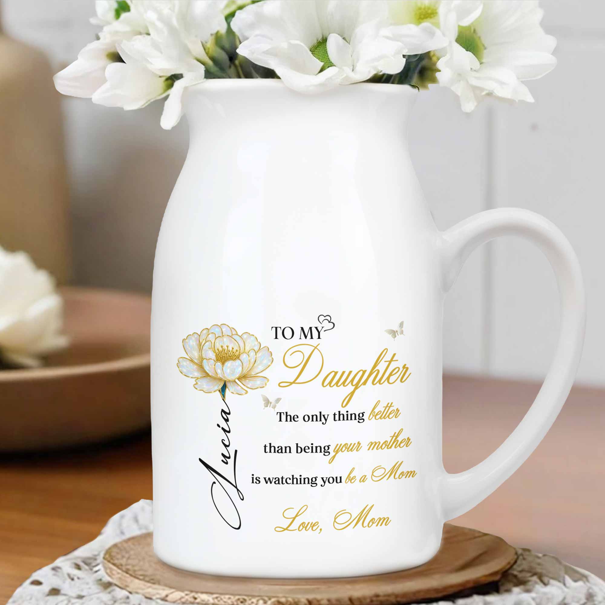 To My Daughter, Watching You Be a Mom, Flower Design - Personalized Ceramic Flower Vase