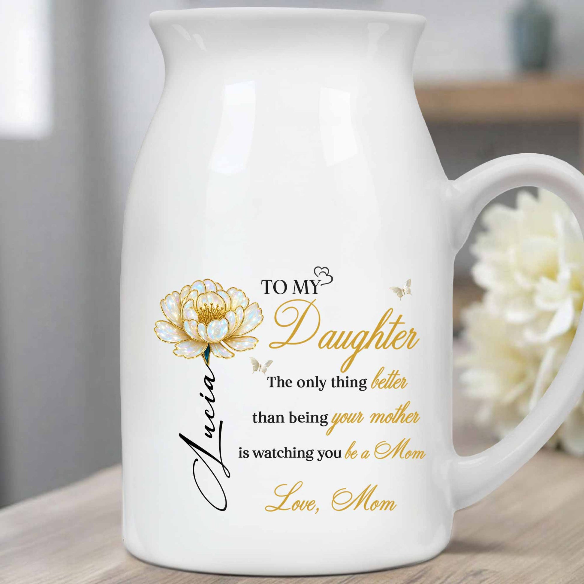 To My Daughter, Watching You Be a Mom, Flower Design - Personalized Ceramic Flower Vase