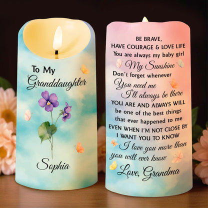 To My Granddaughter, Be Brave, Have Courage & Love Life - Personalized Custom LED Candle - GDT380_LECA