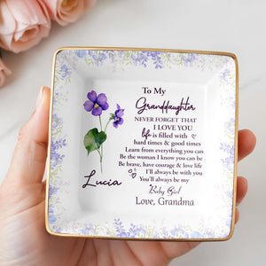 To My Granddaughter, Never Forget That I Love You, Flowers - Personalized Custom Jewelry Dish, Ceramic Dish, Square Shape - GDT387_SCRF