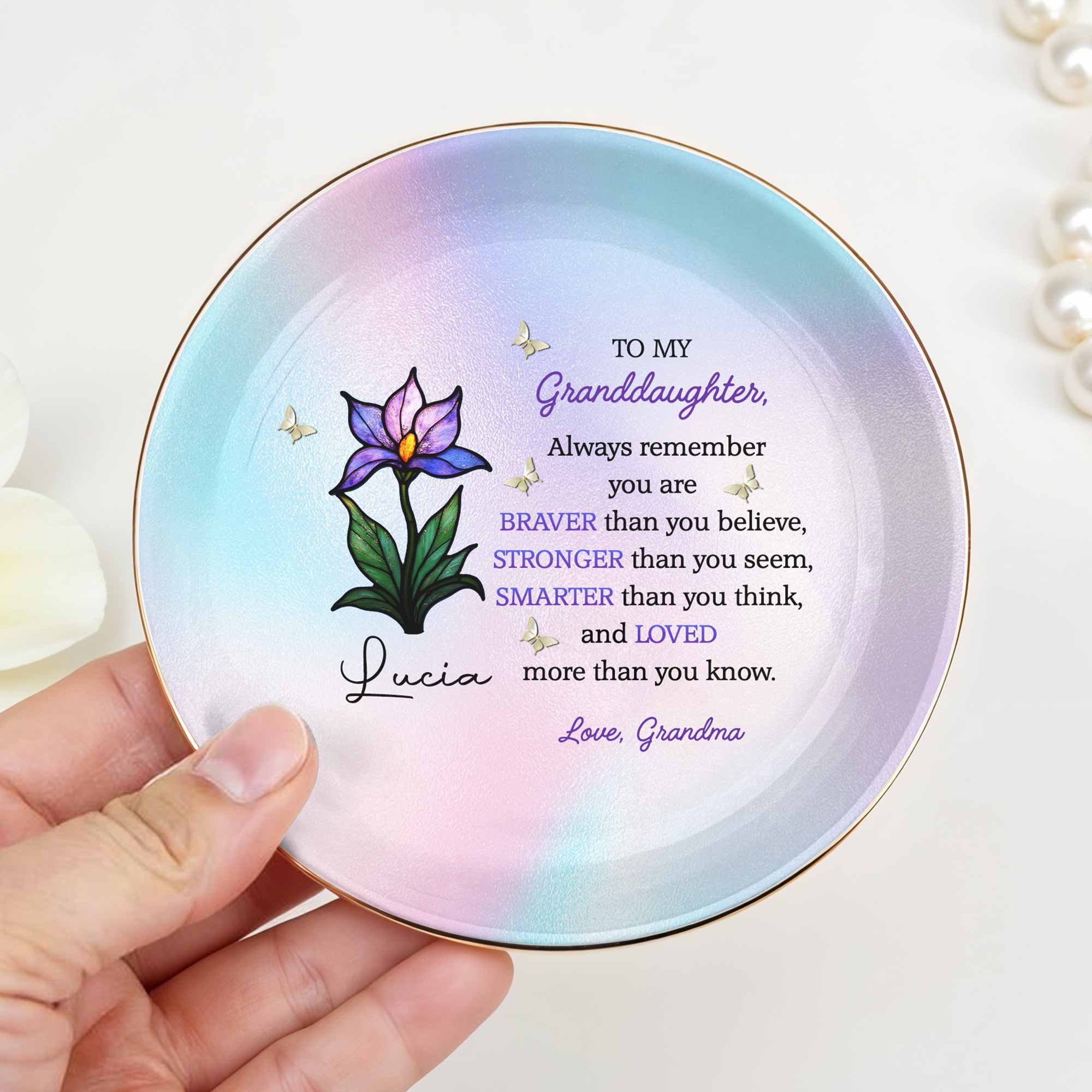 To My Granddaughter, Always Remember You Are Braver, Flower And Butterfly - Personalized Custom Jewelry Dish, Ceramic Dish, Round Shape - GDT405_RCRF