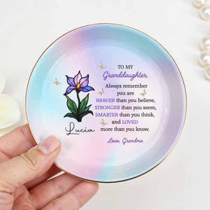 To My Granddaughter, Always Remember You Are Braver, Flower And Butterfly - Personalized Custom Jewelry Dish, Ceramic Dish, Round Shape - GDT405_RCRF