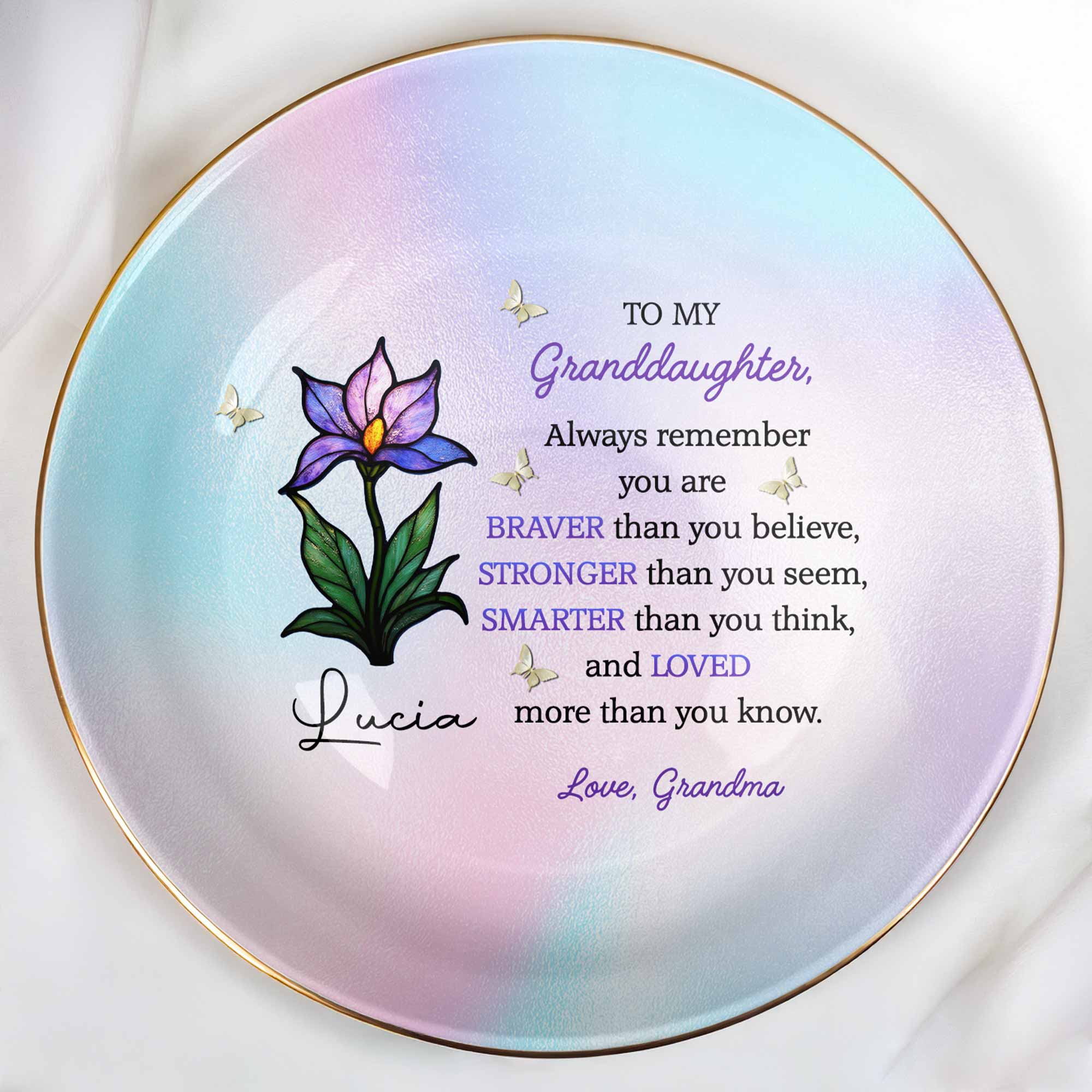 To My Granddaughter, Always Remember You Are Braver, Flower And Butterfly - Personalized Custom Jewelry Dish, Ceramic Dish, Round Shape - GDT405_RCRF