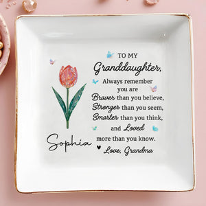 To My Granddaughter, Always Remember You Are Braver, Flower and Butterflies - Personalized Custom Jewelry Dish, Square Ceramic Dish - GDT416_SCRD