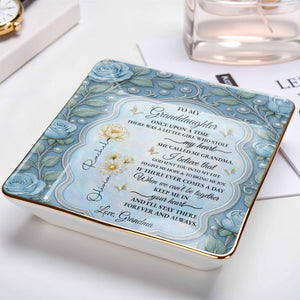 To My Granddaughter, Once Upon A Time, With Roses And Butterflies - Personalized Custom Jewelry Dish, Ceramic Dish, Square Shape - GDT417_SCRF