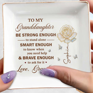 To My Granddaughter Be Strong Enough Rose And Butterflies - Personalized Custom Jewelry Dish, Square Ceramic Dish - GDT443_SCRD
