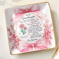 To My Granddaughter, Once Upon A Time With Ribbons And Flowers - Personalized Custom Jewelry Dish, Ceramic Dish, Square Shape - GDT493_SCRF