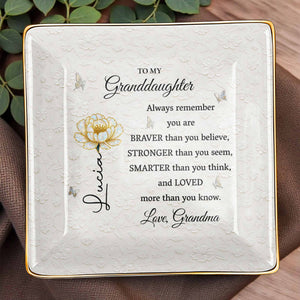 Always Remember You Are Braver, Stronger, Smarter And Loved - Personalized Custom Jewelry Dish, Ceramic Dish, Square Shape - GDT514_SCRF