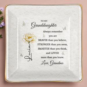 Always Remember You Are Braver, Stronger, Smarter And Loved - Personalized Custom Jewelry Dish, Ceramic Dish, Square Shape - GDT514_SCRF