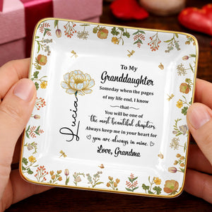 To My Granddaughter, Beautiful Life Chapters, Flowers - Personalized Custom Jewelry Dish, Ceramic Dish, Square Shape - GDT567_SCRF