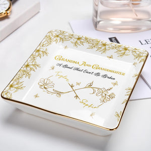 Grandma And Granddaughter, A Bond That Can't Be Broken, Flowers - Personalized Custom Jewelry Dish, Ceramic Dish, Square Shape - GDT568_SCRF