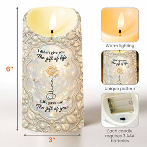 I Didn't Give You The Gift Of Life Flower And Butterfly - Personalized Custom LED Candle - GDT651_LECA