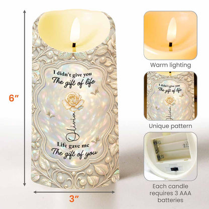 I Didn't Give You The Gift Of Life Flower And Butterfly - Personalized Custom LED Candle - GDT651_LECA