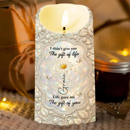 I Didn't Give You The Gift Of Life Flower And Butterfly - Personalized Custom LED Candle - GDT651_LECA