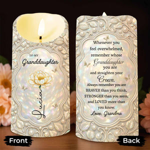 To My Granddaughter Whenever You Feel Overwhelmed Straighten Your Crown Flower Design - Personalized Custom LED Candle - GDT653_LECA